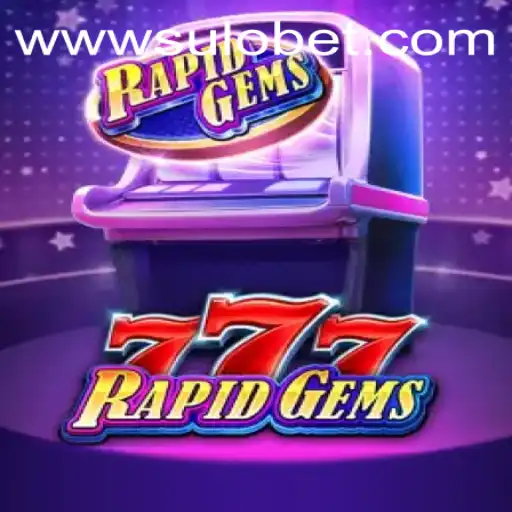 Unveiling RapidGems777: A Fresh Take on Casino Gaming with Sulobet